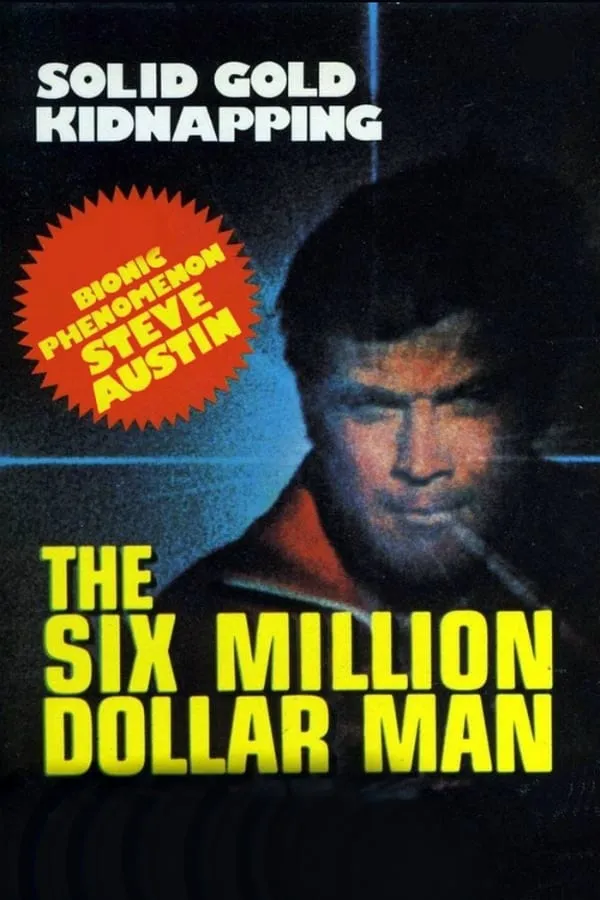 Filme The Six Million Dollar Man: The Solid Gold Kidnapping Poster do filme The Six Million Dollar Man: The Solid Gold Kidnapping