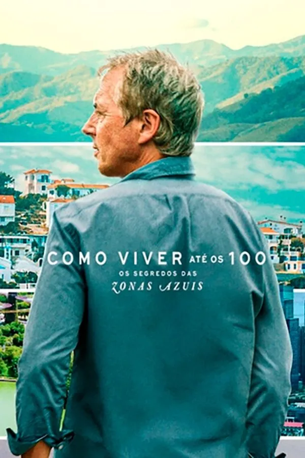 Poster do filme Como Viver até os 100: Os Segredos das Zonas Azuis