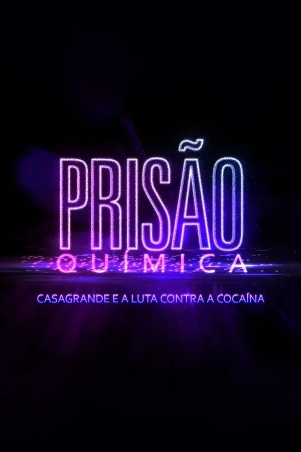Poster do filme Prisão Química – Casagrande e a Luta Contra a Cocaína